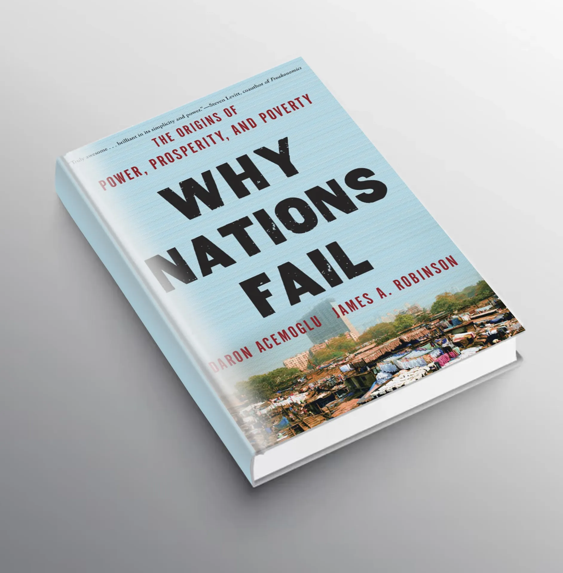 Why Nations Fail: The Origins of Power, Prosperity, and Poverty by Daron Acemoglu and James A. Robinson