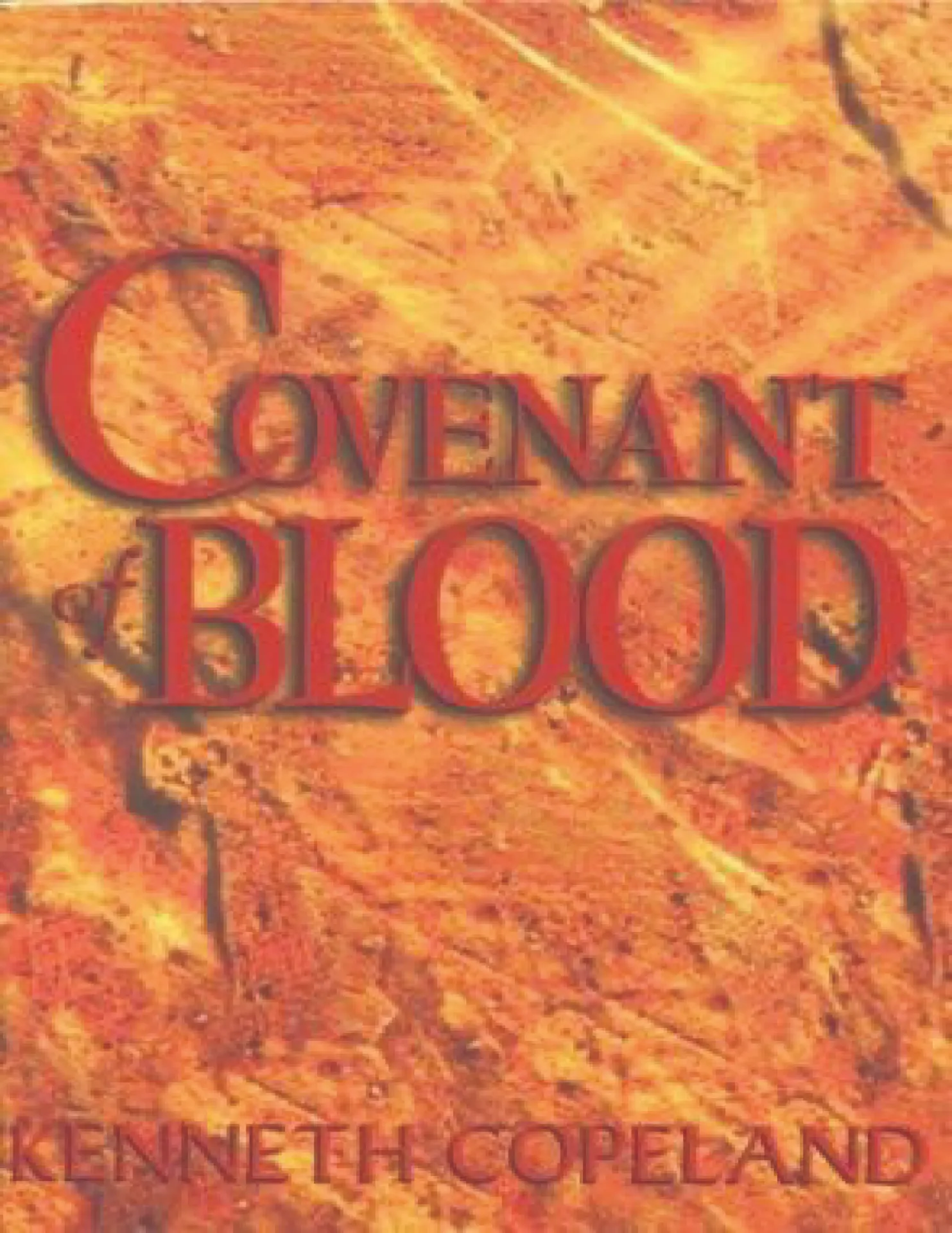 A Covenant of Blood – Unlock the Power of Your Unbreakable Covenant with God